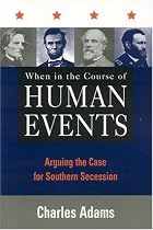 When in the Course of Human Events: Arguing the Case for Southern Secession