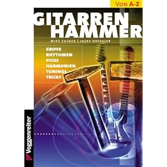 Gitarren-Hammer: Griffe, Rhythmen, Picks, Harmonien, Tunings, Tricks