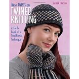New Twists on Twined Knitting: A Fresh Look at a Traditional Technique