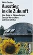 Ausstieg in die Zukunft. Eine Reise zu �kosiedlungen, Energie-Werkst�tten und Denkfabriken