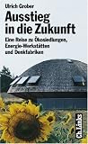 Produkt-Bild: Ausstieg in die Zukunft. Eine Reise zu &Ouml;kosiedlungen, Energie-Werkst&auml;tten und Denkfabriken
