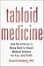 Tabloid Medicine
