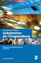 Geheimnisse der Filmgestaltung: Von der Aufnahme zum Schnitt