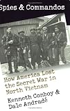 Spies and Commandos: How America Lost the Secret War in North Vietnam (Modern War Studies)