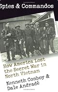 Spies and Commandos: How America Lost the Secret War in North Vietnam (Modern War Studies)