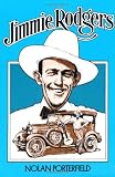 Jimmie Rodgers: The Life and Times of Americas Blue Yodeler (Music in American Life)