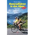 Rennradfahren in den Alpen Bd.2: Neue Touren �ber die sch�nsten Alpenp�sse