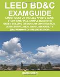 LEED BD&C Exam Guide: A Must-Have for the LEED AP BD+C Exam: Study Materials, Sample Questions, Green Building Design and Construction, LEED ... (3rd Printing of the 2nd Edition)