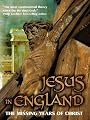 Jesus in England: The Missing Years of Christ