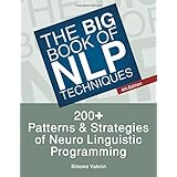 the big book of nlp techniques 200 patterns  strategies of neuro linguistic programming