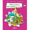 Les Dossiers Hachette Sciences Cycle 2 - Mon corps, ma sant� - Livre de l'�l�ve - Ed.2011