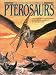 Illustrated Encyclopedia of Pterosaurs (A Salamander book)