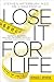 Lose It for Life: The Total Solution - Spiritual, Emotional, Physical?for Permanent Weight Loss