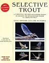 Selective Trout: A Revised and Expanded Edition of the Best-Selling Classic That Revolutionized Fly Fishing for Trout