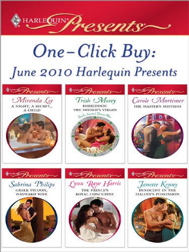 One-Click Buy: June 2010 Harlequin Presents: A Night, A Secret...A Child\Forbidden: The Sheikh's Virgin\The Master's Mistress\Greek Tycoon, Wayward Wife\The ... in the Italian's Possession