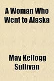 A Woman Who Went to Alaska