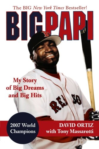 Big Papi: My Story of Big Dreams and Big Hits, by David Ortiz, Tony Massarotti
