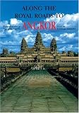 Along The Royal Roads To Angkor