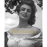 Bellissima: Feminine Beauty and the Idea of Italy