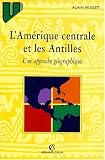 L Amérique centrale et les Antilles, 2e édition. Une approche géographique