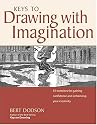 Keys to Drawing with Imagination: Strategies and Exercises for Gaining Confidence and Enhancing Your Creativity