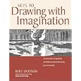 Keys to Drawing with Imagination: Strategies and Exercises for Gaining Confidence and Enhancing Your Creativity