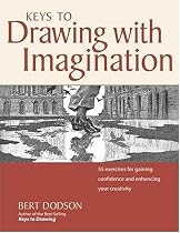 Keys to Drawing with Imagination: Strategies and Exercises for Gaining Confidence and Enhancing Your Creativity