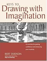 Keys to Drawing with Imagination: Strategies and Exercises for Gaining Confidence and Enhancing Your Creativity