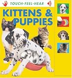 Kittens & Puppies (Touch-Feel-Hear)