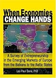 When Economies Change Hands: A Survey Of Entrepreneurship In The Emerging Markets Of Europe From The Balkans to the Baltic States