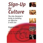 Click here to buy Sign-Up for Culture: The Arts Marketer's Guide to Building an Effective E-mail List by Eugene Carr.