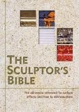 Review A & C Black Publishers Ltd  / The Sculptor's Bible: The All-media Reference to Surface Effects and How to Achieve Them