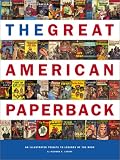 The Great American Paperback : An Illustrated Tribute to Legends of the Book