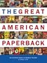 The Great American Paperback : An Illustrated Tribute to Legends of the Book