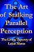 The Art of Stalking Parallel Perception