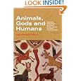 Animals, Gods And Humans: Changing Attitudes to Animals in Greek, Roman and Early Christian Thought by Ingvild Saelid Gilhus