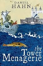 The Tower Menagerie: The Amazing True Story of the Royal Collection of Wild Beasts
