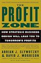 The Profit Zone: How Strategic Business Design Will Lead You to Tomorrow's Profits