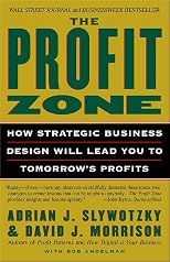 The Profit Zone: How Strategic Business Design Will Lead You to Tomorrow's Profits