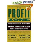 Click here to buy The Profit Zone: How Strategic Business Design Will Lead You to... by  Adrian J. Slywotzky, David J. Morrison, and Bob Andelman.