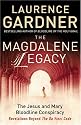 The Magdalene Legacy: The Jesus and Mary Bloodline Conspiracy - Revelations Beyond "The Da Vinci Code"