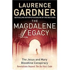 The Magdalene Legacy: The Jesus and Mary Bloodline Conspiracy - Revelations Beyond The Da Vinci Code
