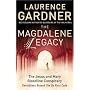 The Magdalene Legacy: The Jesus and Mary Bloodline Conspiracy - Revelations Beyond "The Da Vinci Code"