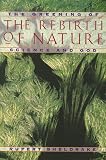 The Rebirth of Nature: The Greening of Science and God