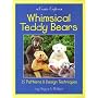Whimsical Teddy Bears: 15 Patterns and Design Techniques (Creative Crafters)