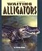 Waiting Alligators (Pull Ahead Books)
