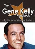 The Gene Kelly Handbook - Everything you need to know about Gene Kelly