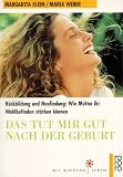 Das tut mir gut nach der Geburt - Margarita Klein, Maria Weber