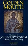 Golden Mouth: The Story of John Chrysostom-Ascetic, Preacher, Bishop