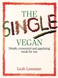 The Single Vegan: Simple, Convenient and Appetizing Meals For One